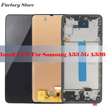 Incell Для Samsung Galaxy A33 5G A336 A336E A336B ЖК-Дисплей С рамкой Сенсорный Экран Дигитайзер В Сборе Запасные Части ЖК-дисплей