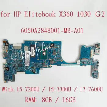 6050A2848001-MB-A01 Для материнской платы ноутбука HP EliteBook X360 1030 G2 с процессором I5 I7 Оперативная ПАМЯТЬ: 8G/16G DDR4 920053-601 920055-601