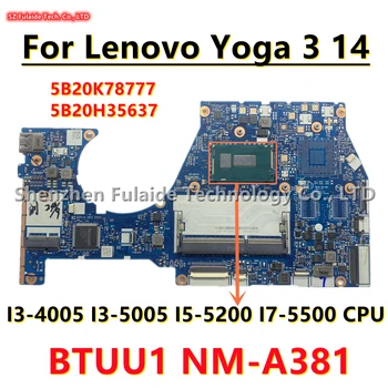 BTUU1 NM-A381 для Lenovo Yoga 3 14 Материнская плата ноутбука I3-4005 I3-5005 I5-5200 I7-5500 Процессор FRU: 5B20K78777 5B20H35637 5B20H35614 BTUU1 NM-A381 для Lenovo Yoga 3 14 Материнская плата ноутбука I3-4005 I3-5005 I5-5200 I7-5500 Процессор FRU: 5B20K78777 5B20H35637 5B20H35614 0